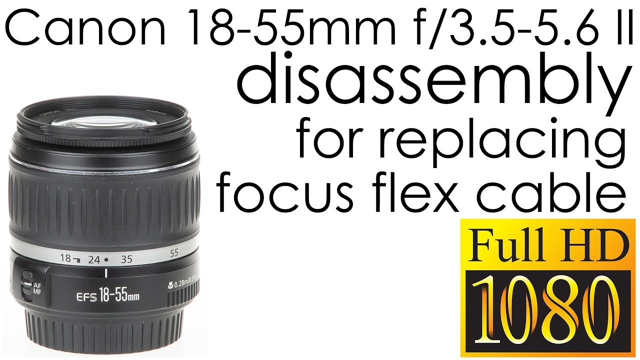 Canon EF-S 18-55mm f/3.5-5.6 II disassembly for replacing the focus flex cable