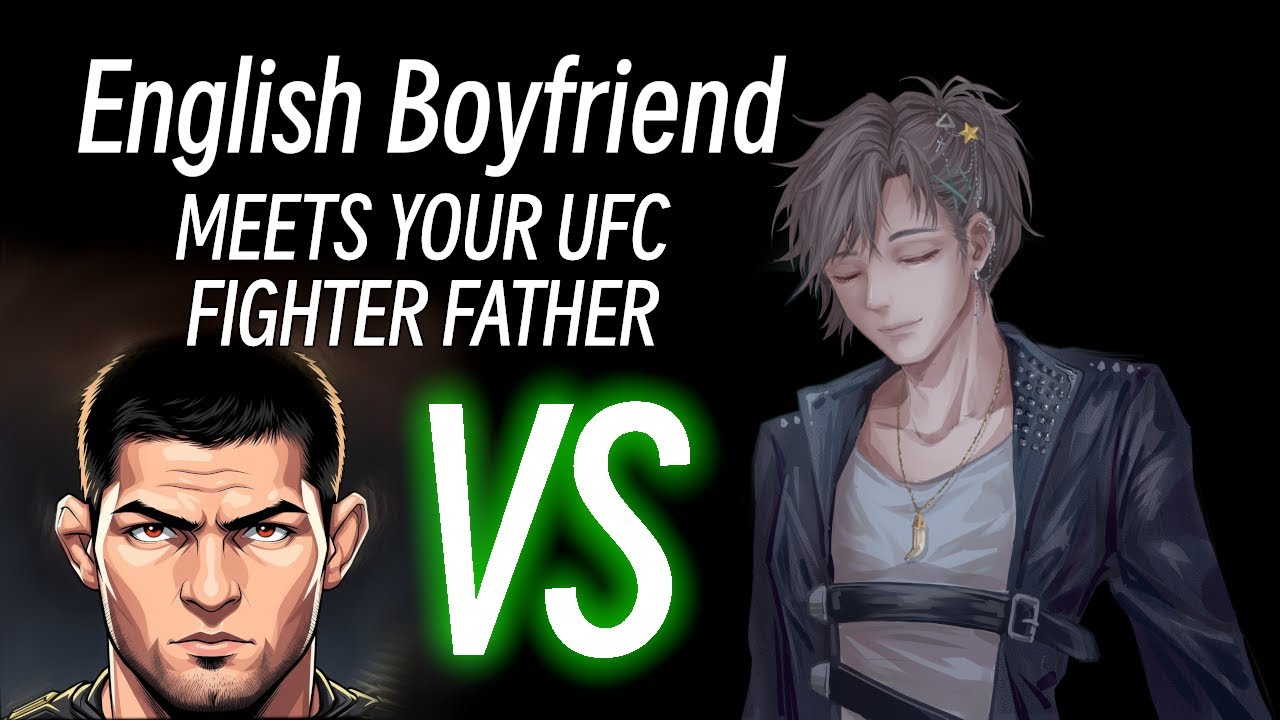 English Boyfriend Meets Your UFC Fighter Father [Audio ASMR Roleplay] - Noveyu
