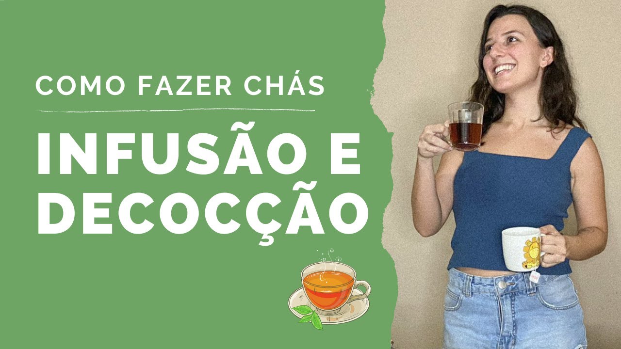 Como fazer chás da forma correta: infusão e decocção