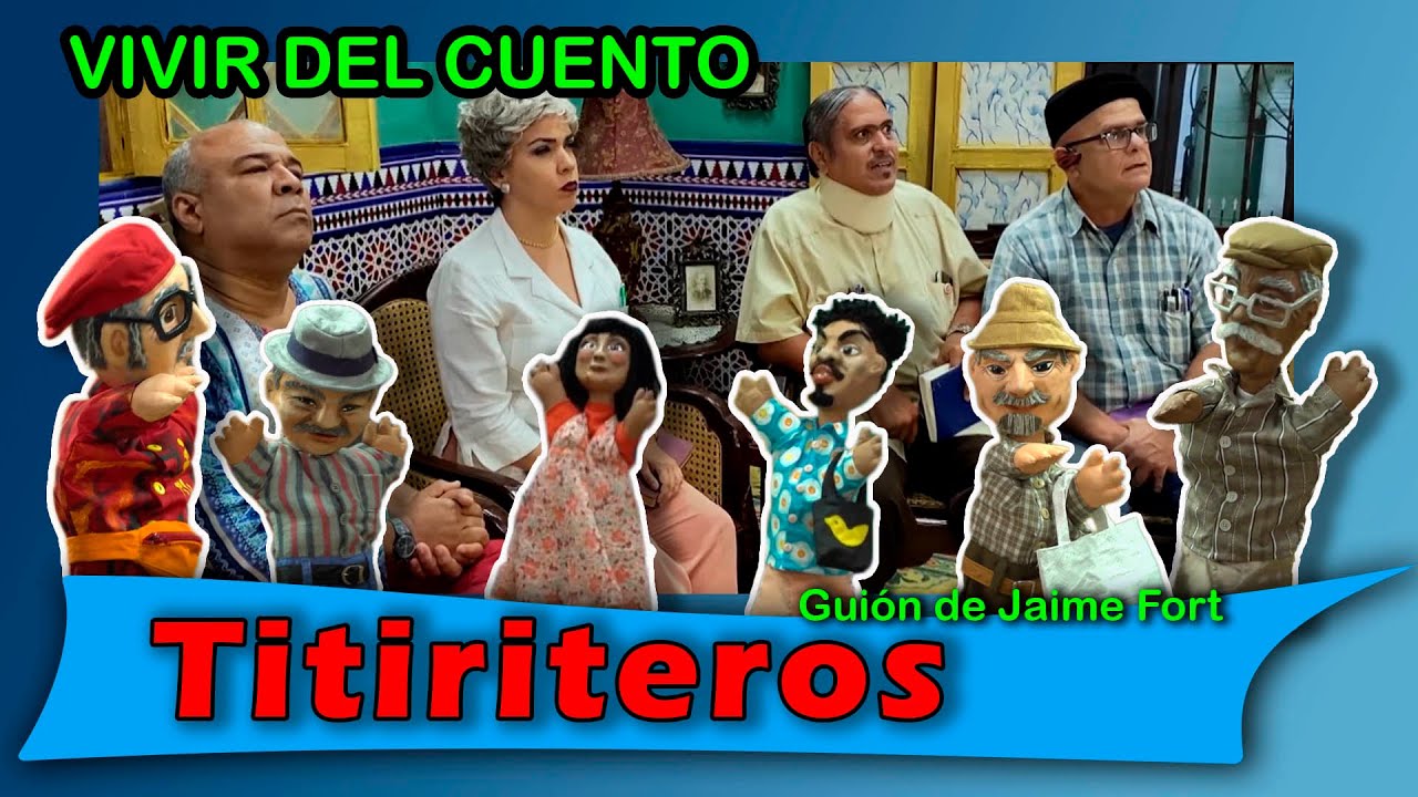 Vivir del Cuento “TITIRITEROS” (Estreno 9 agosto 2021) Pánfilo, humor cubano