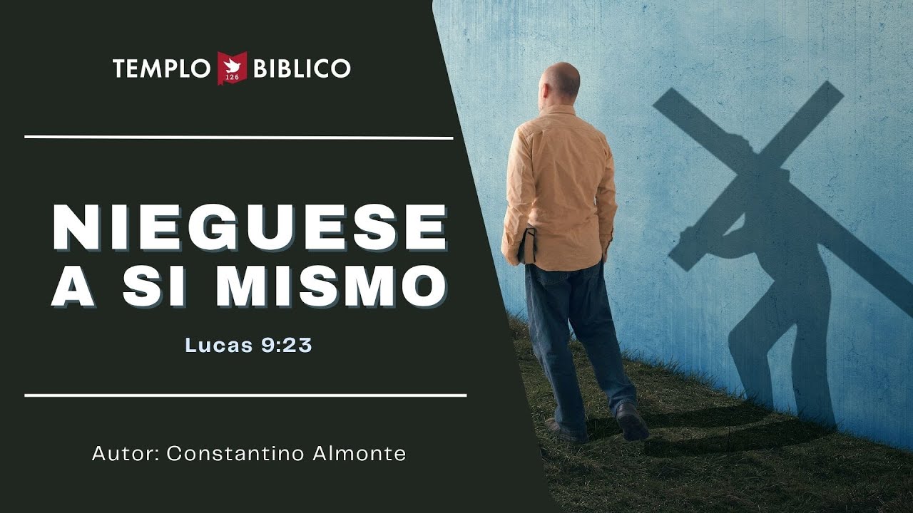 Negarse a si mismo - Lucas 9:23 | Constantino Almonte