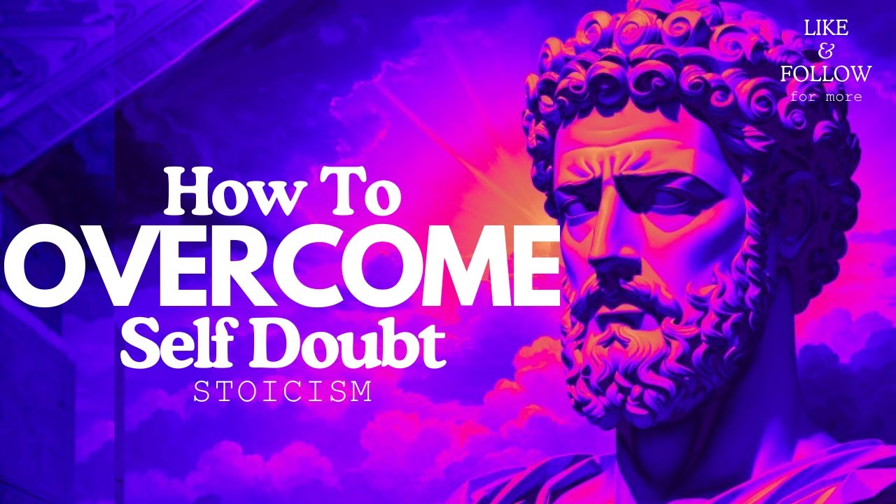 How to Overcome Self Doubt - Stoicism
