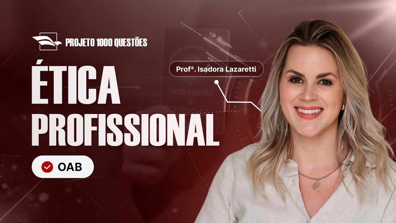 [Desafio 1.000 Questões - OAB] Ética Profissional com Isadora Lazaretti