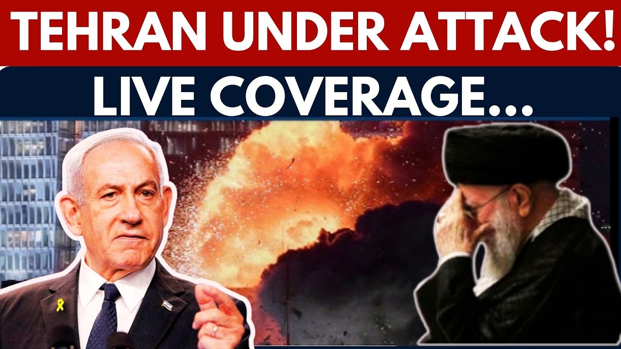 LIVE: Israel's Preemptive Strike on Iran - Tehran Under Attack as Conflict Escalates