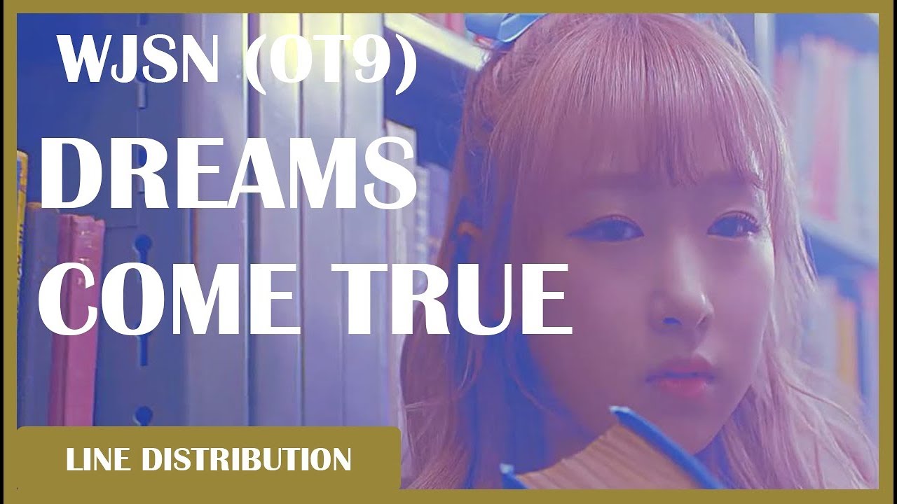 WJSN (COSMIC GIRLS) - Dreams Come True (OT9) : Line Distribution (Color Coded)