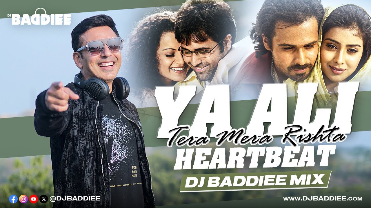 Ya Ali X Tera Mera Rishta Purana x Heartbeat | DJ Baddiee Mix | Emraan Hashmi | Gangster | Awarapan