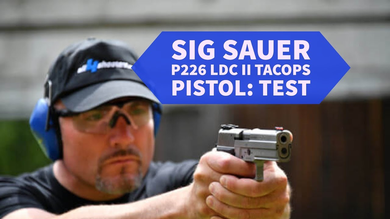 SIG Sauer P226 LDC II Tacops pistol: test