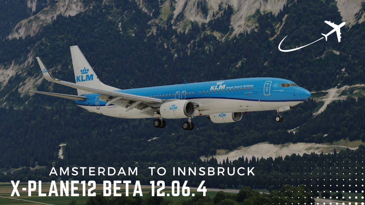 X-PLANE 12 | Zibo Mod 737-800 KLM | Amsterdam to Innsbruck | Full Flight