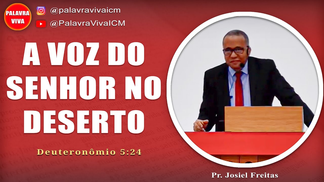 A VOZ DO SENHOR NO DESERTO | Deuteronômio 5:24 | Pr. Josiel Freitas