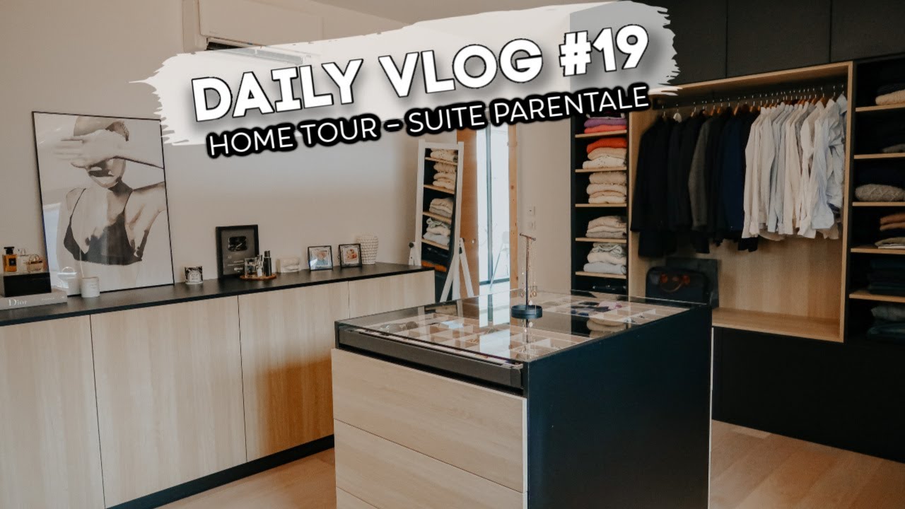 DAILY VLOG #19 | HOME TOUR 4 - SUITE PARENTALE !