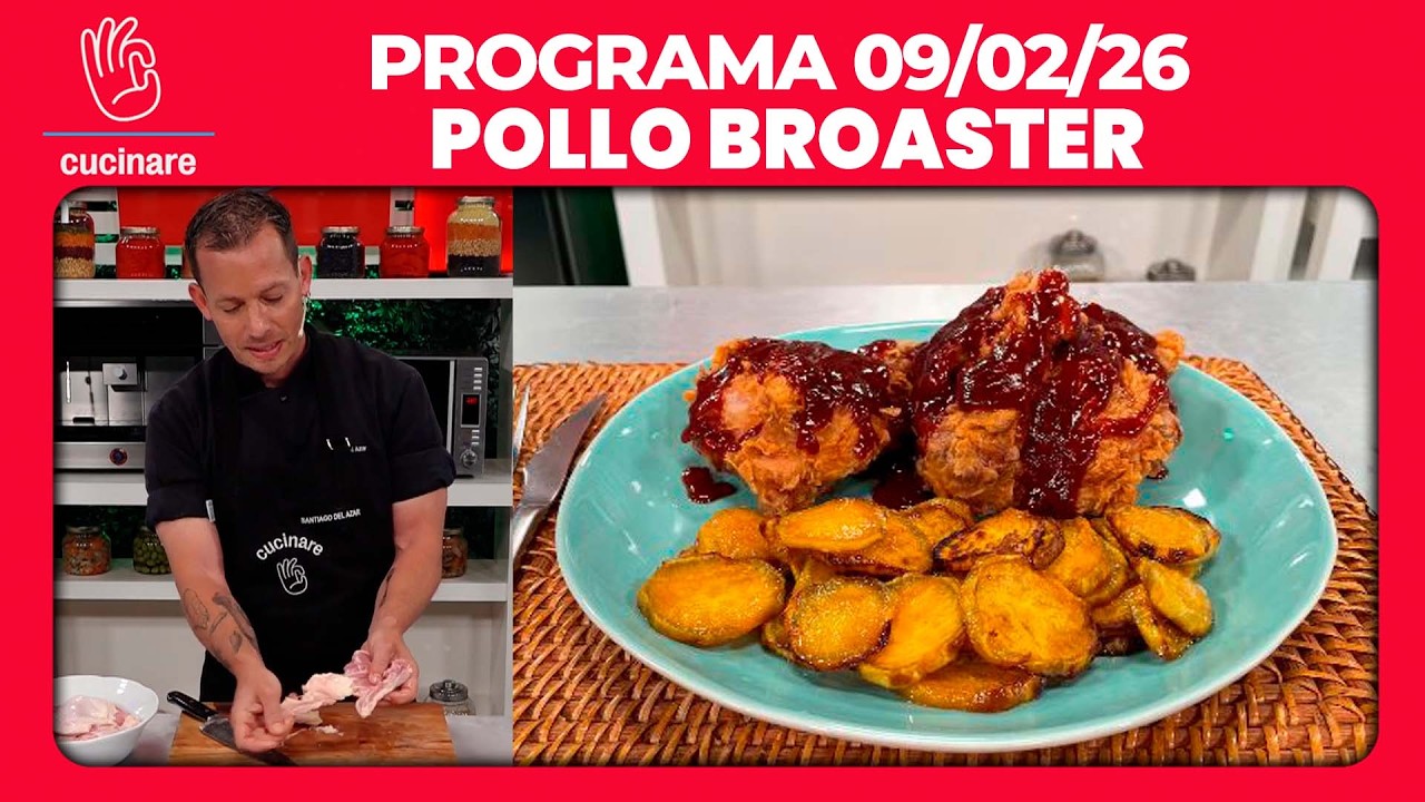 POLLO BROASTER POR SANTIAGO DEL AZAR | CUCINARE TV - Programa 09/02/26