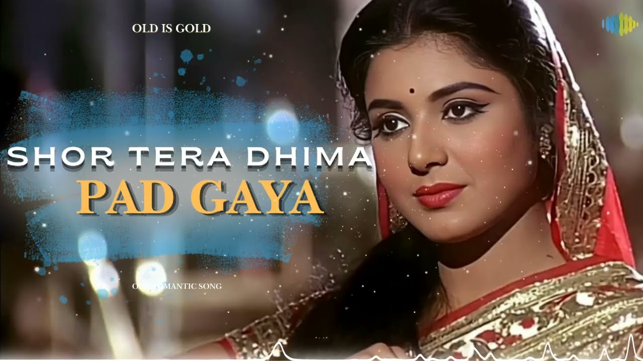 Shor tera dhima pad gaya | Old Hindi Romantic Song | Heart Touching 60s-70s Vibe