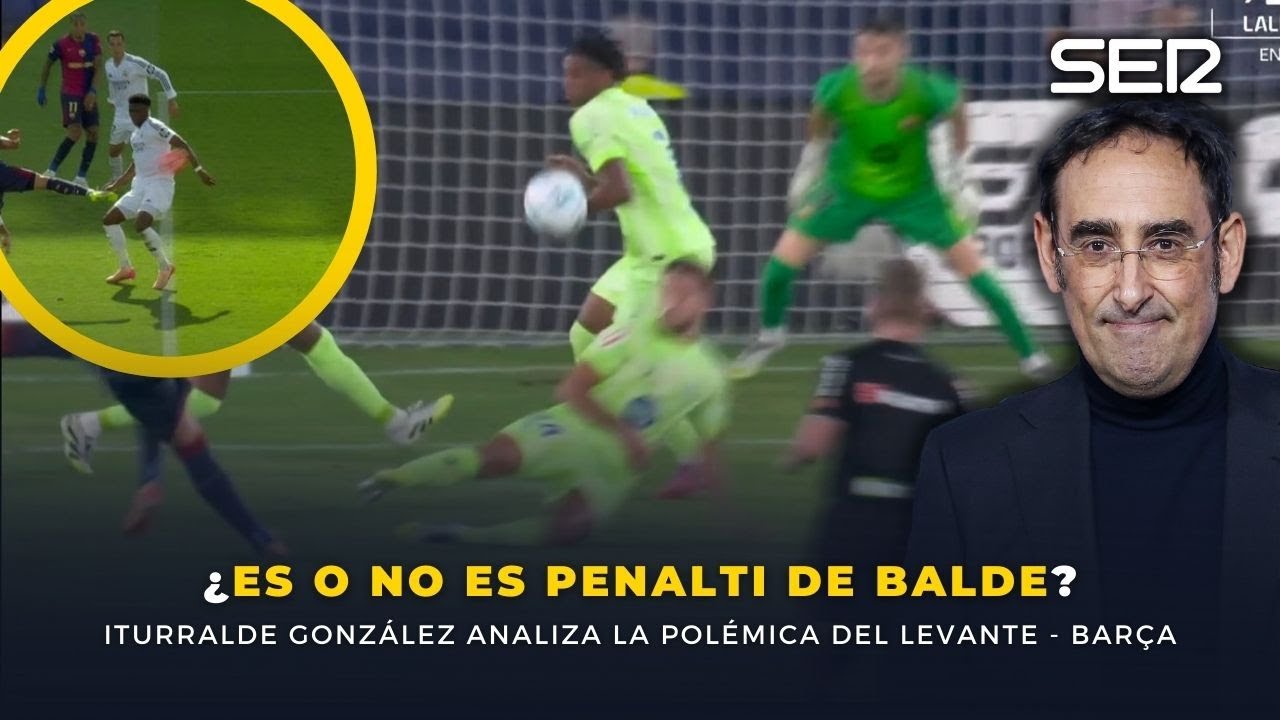 &Uacute;LTIMA HORA | Iturralde analiza el PENALTI de BALDE en el #LevanteBar&ccedil;a