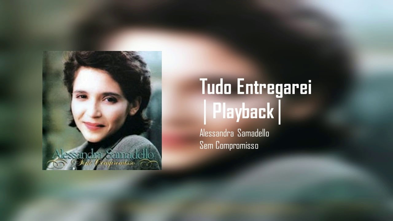 Alessandra Samadello - Tudo Entregarei | Playback