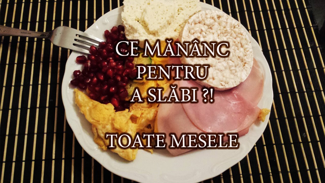 CE MĂNÂNC PENTRU SLĂBIT GRĂSIME? TOATE MESELE
