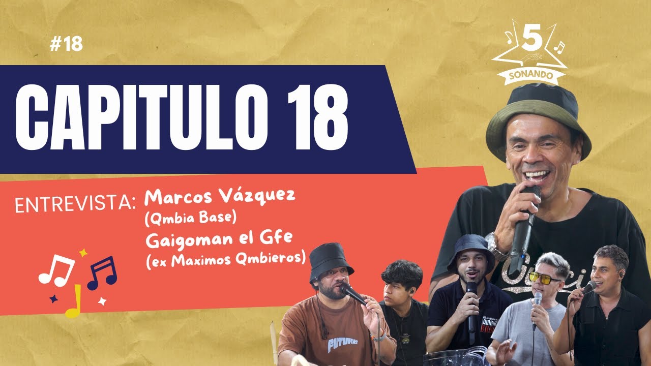 Cinco Sonando | Capítulo 18 con Marcos Vázquez(Qmbia Base)  Gaigoman el Gfe (ex Maximos Qmbieros)