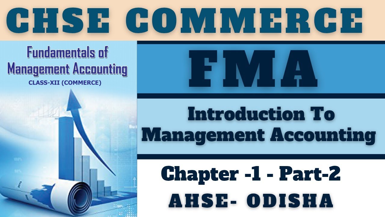 FMA :- Introduction To Management Accounting II Chapter 1II Part-2 II CHSE Commerce 