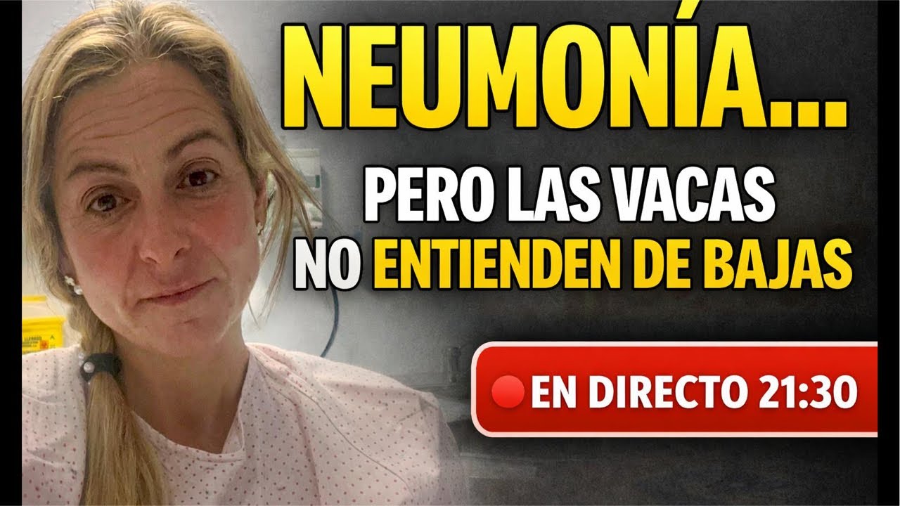 ‼Neumonía, pero las vacas no entienden de bajas ‼