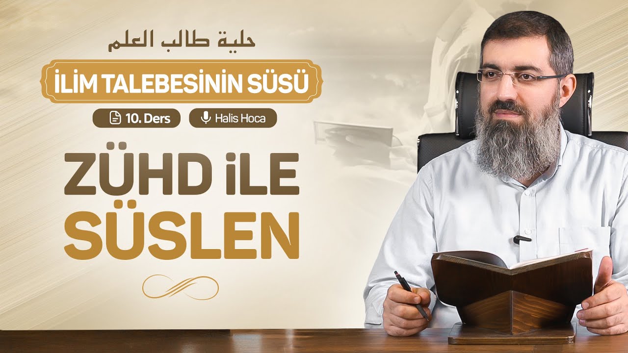 Z&uuml;hd Sahibi Olmak | İlim Talebesinin S&uuml;s&uuml; 10 | Halis Bayancuk Hoca
