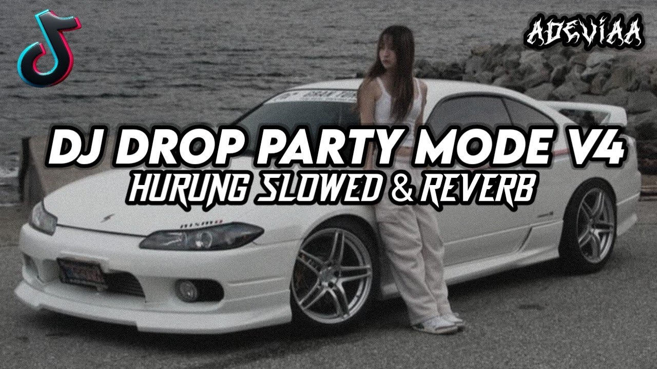 DJ DROP PARTY MODE V4 HURUNG SLOWED & REVERB PALING GACOR!!! 