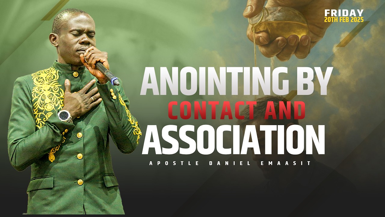 Anointing By Contact and Association | Friday Service | Apostle Daniel Emaasit