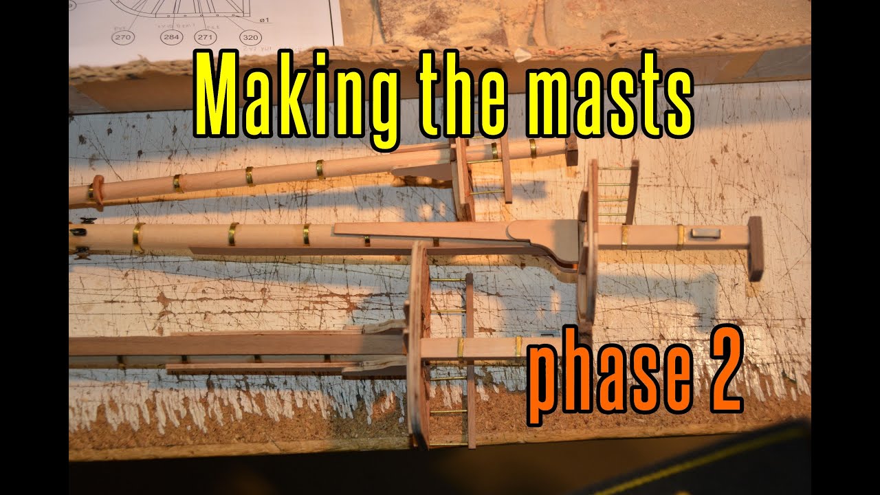 Montanes - part 76 Making The Masts (phase 2)