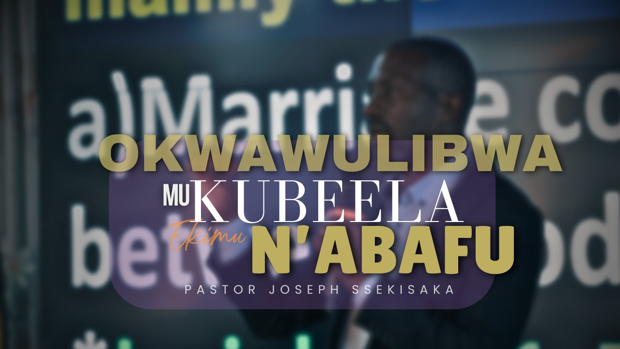OKWAWULIBWA MU KUBEELA EKIMU N'ABAFU | PASTOR JOSEPH SSEKISAKA | 19-11-2025