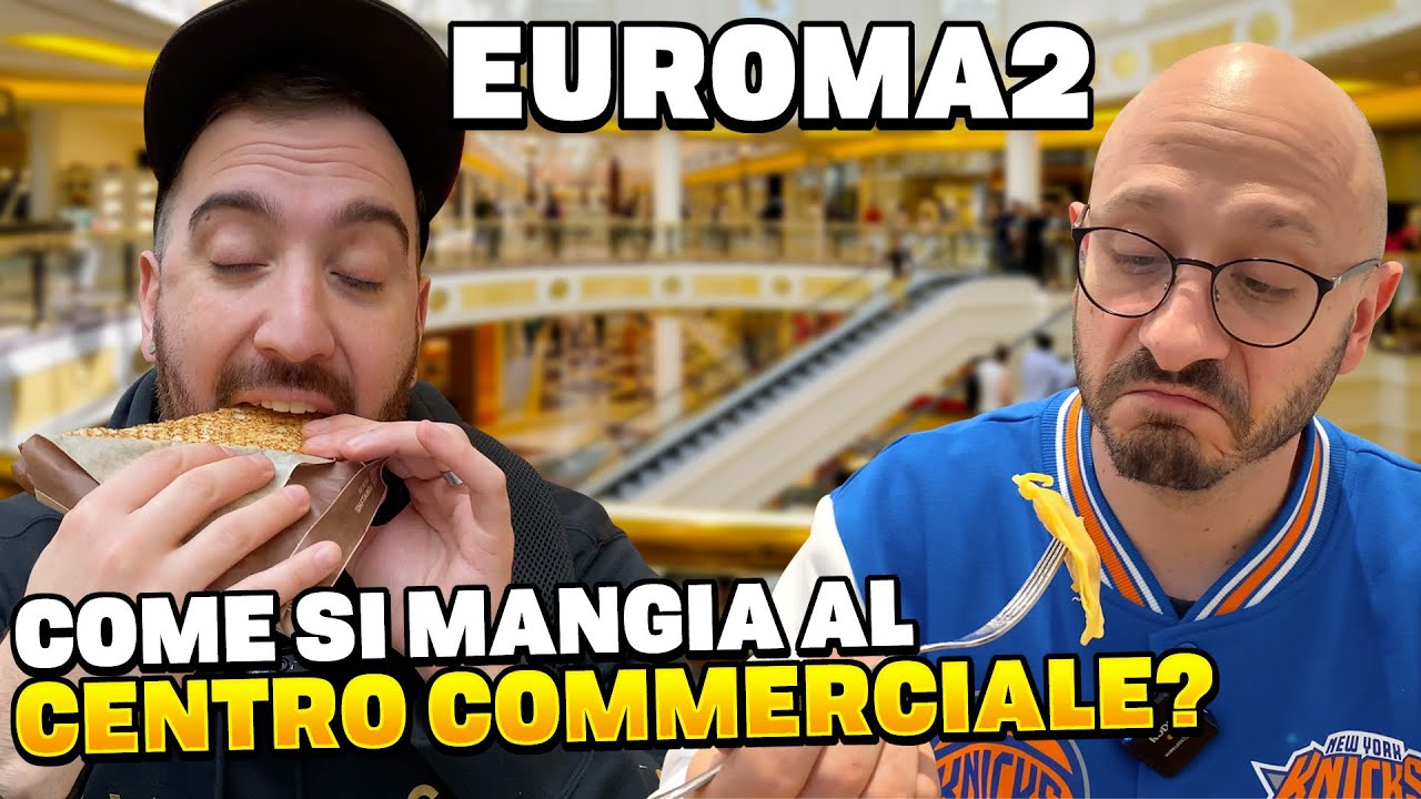 COME SI MANGIA NEI CENTRI COMMERCIALI? Sopravvivere a EUROMA2!