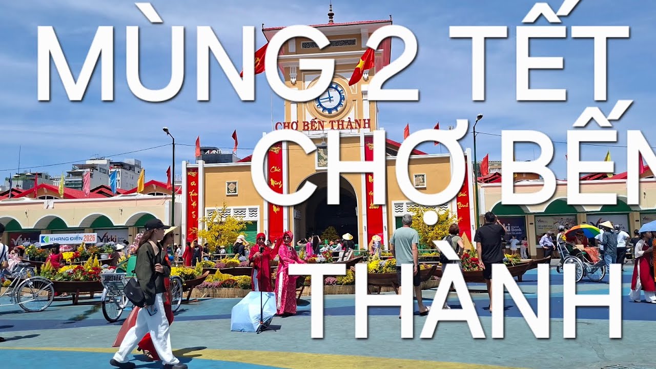 Chợ Bến Thành Mùng Hai Tết Bính Ngọ 2026