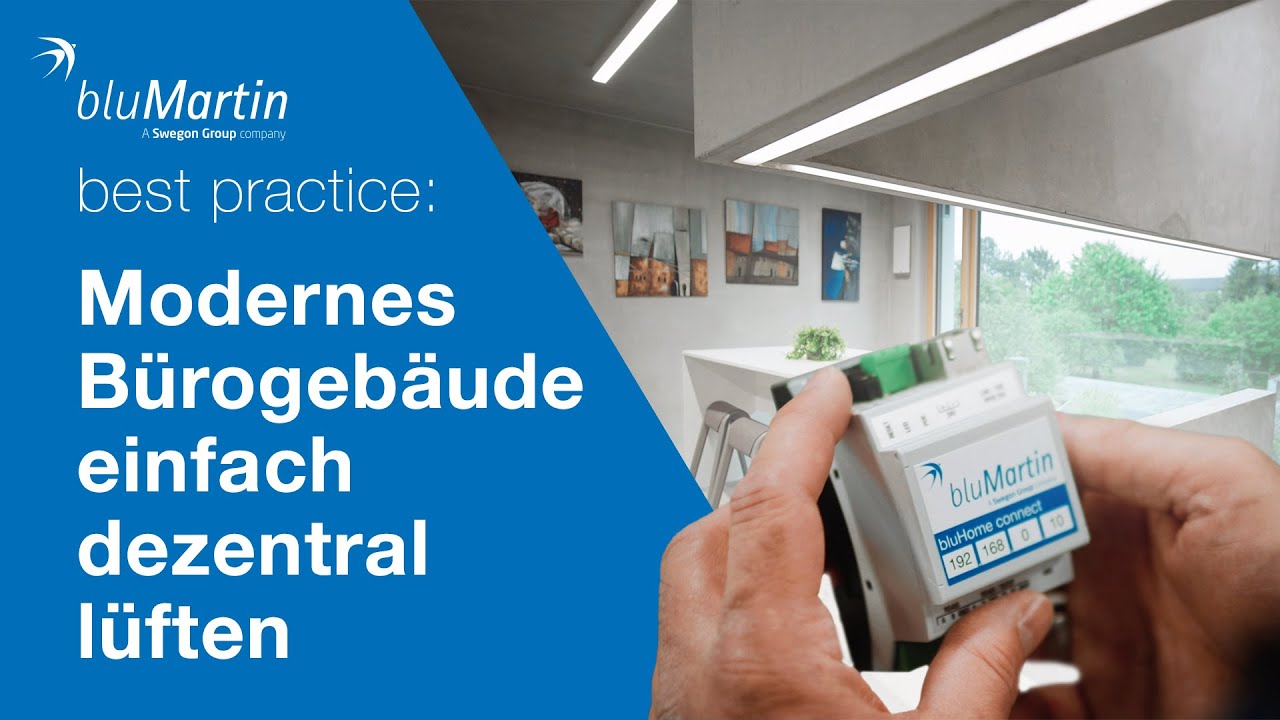 bluMartin best practice: Modernes Bürogebäude einfach dezentral lüften