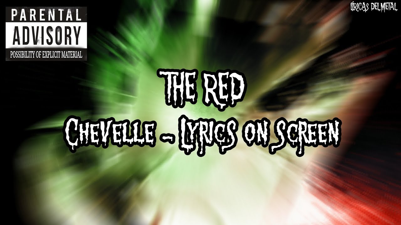 CHEVELLE - THE RED (LYRICS ON SCREEN)