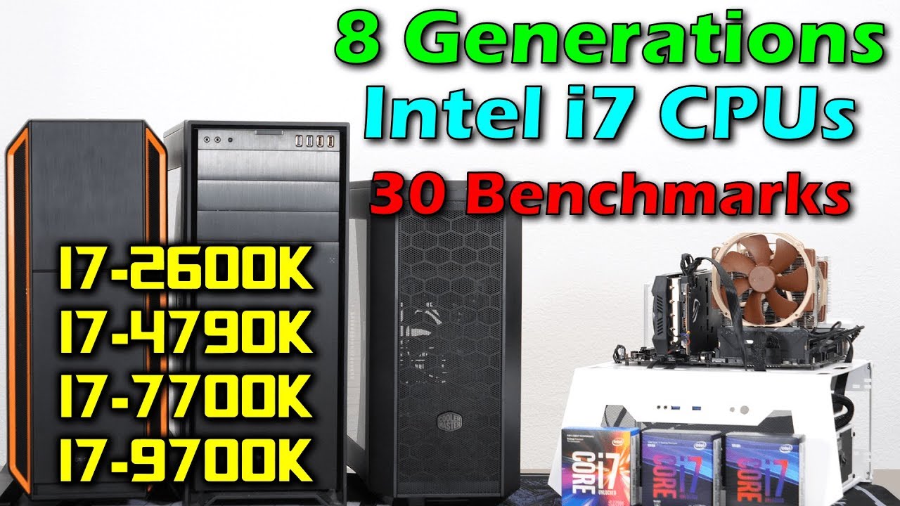 Действительно ли Intel i7 улучшился за 8 лет? — Сравнение 8 поколений — 2011 и 2019 — 30 тестов