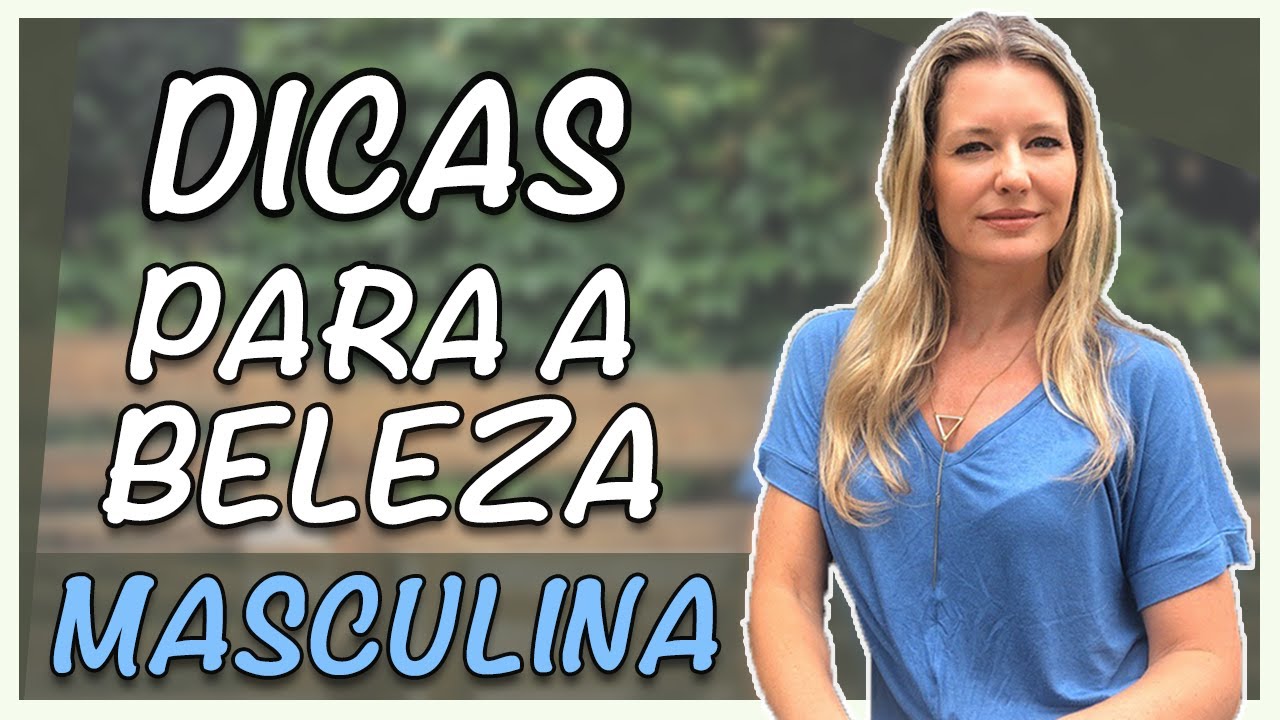 Dicas para Beleza Masculina | Dra. Vanessa Ottoboni