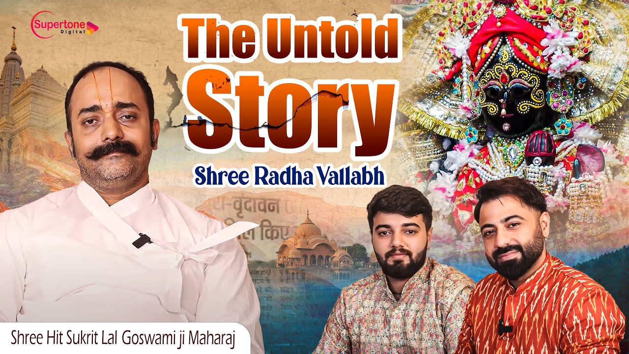 Exclusive Podcast with Shree Hit Sukrit Lal Goswami Ji | The Untold Story - Shree Radha Vallabh 