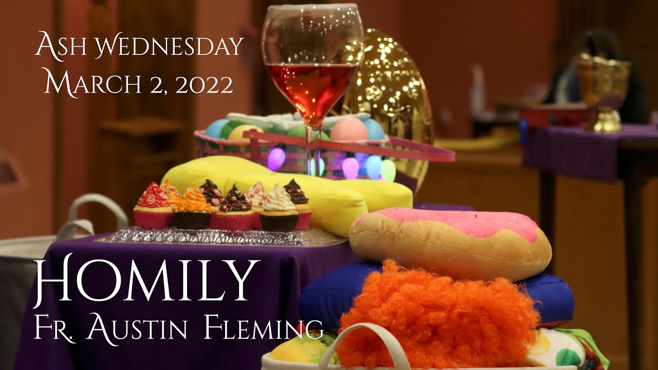 FR AUSTIN FLEMING HOMILY - ASH WEDNESDAY, MARCH 2nd, 2022