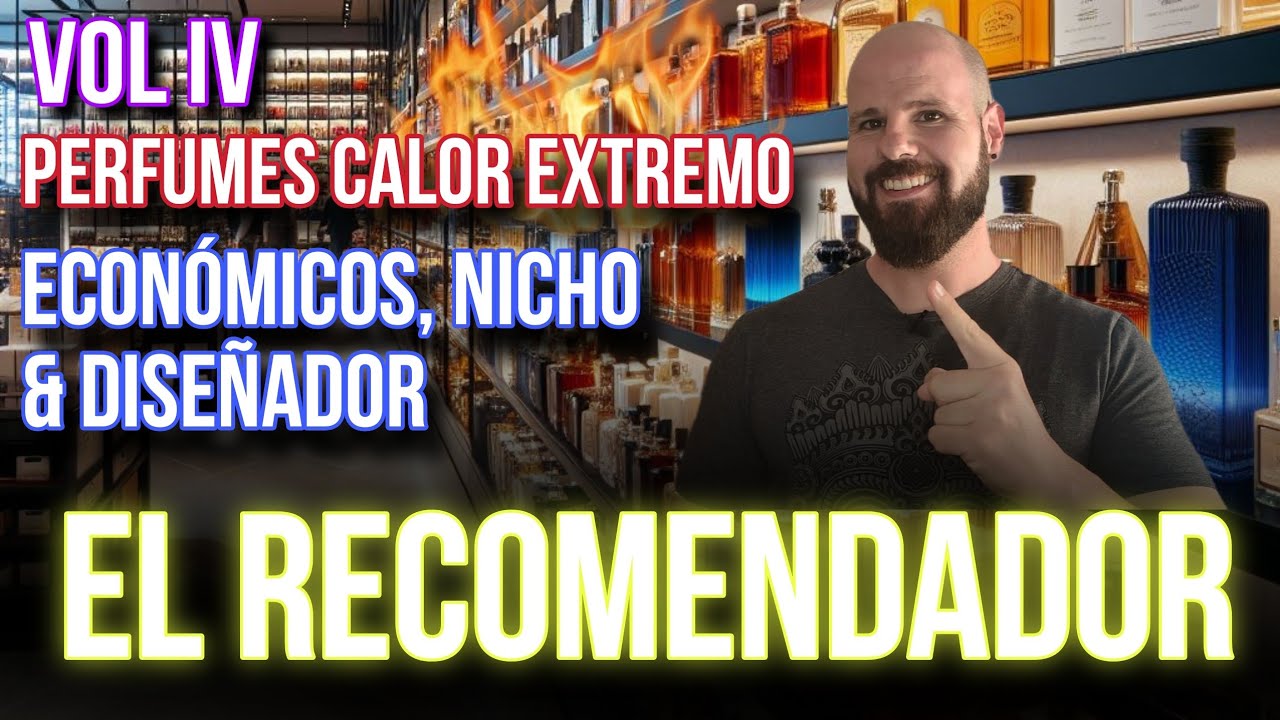 💥 EL RECOMENDADOR Vol. IV 💥 Perfumes para calor extremo - Nicho, económicos y diseñador