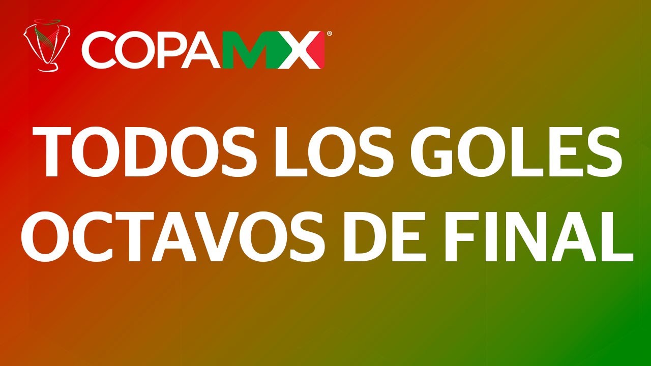 Todos los Goles | Copa MX - Octavos de Final