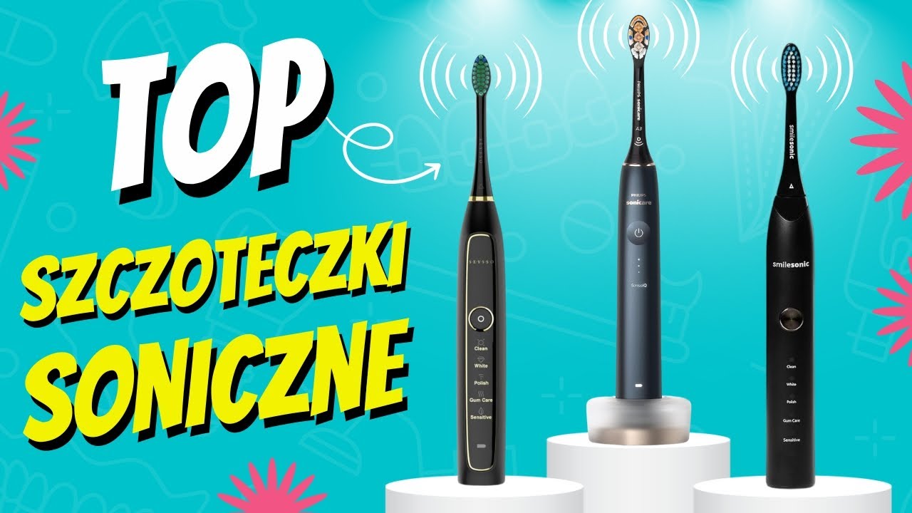 Ranking Szczoteczek Sonicznych🦷 Odkryj Niezależne TOP 5 Szczoteczek!