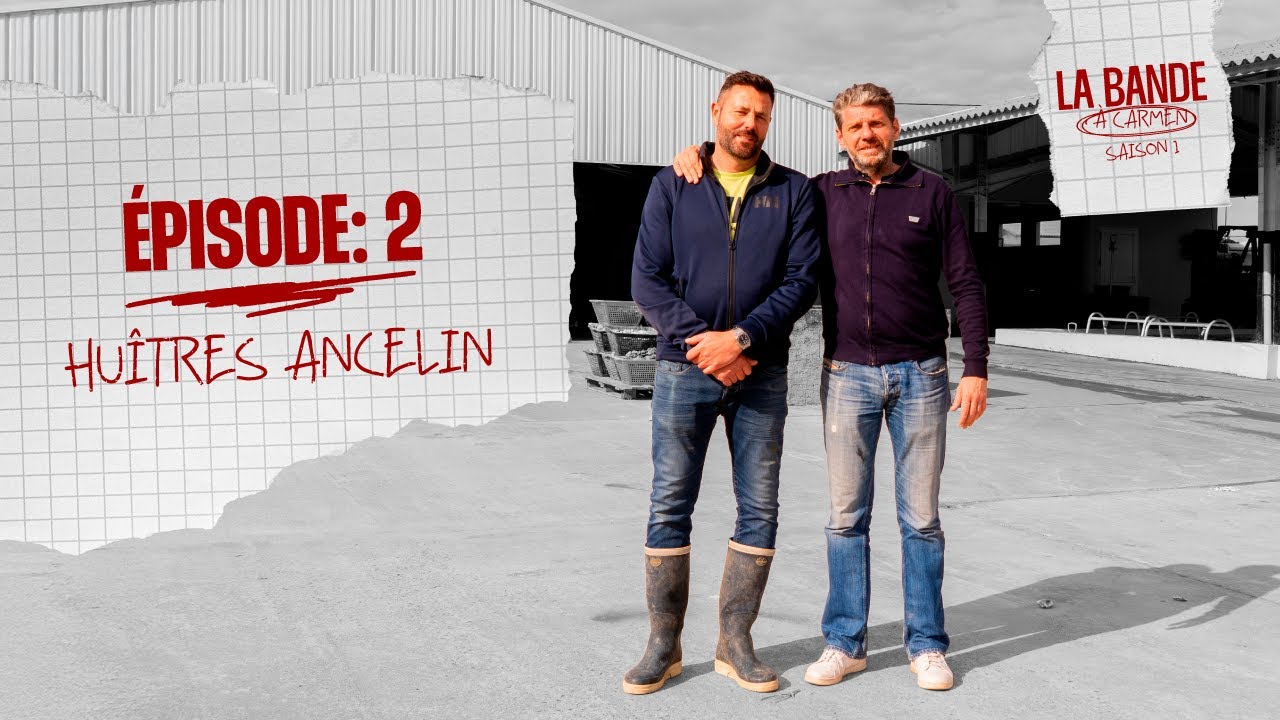 La Bande à Carmen – Épisode 2 : Les huîtres Ancelin – 5 générations de passion à Marennes-Oléron