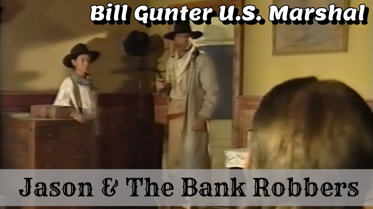 Jason & The Bank Robbers | Bill Gunter U.S. Marshal