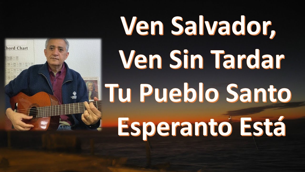 Ven Salvador Ven Sin Tardar, Tu Pueblo Santo Esperando Esta