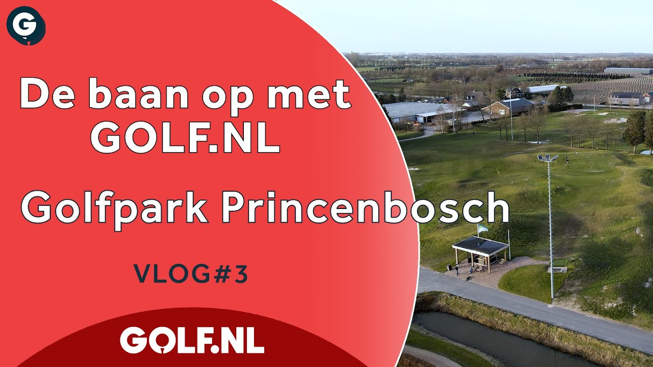 De baan op met GOLF.NL: Golfpark Princenbosch Par 3-baan | VLOG #3 - 2021