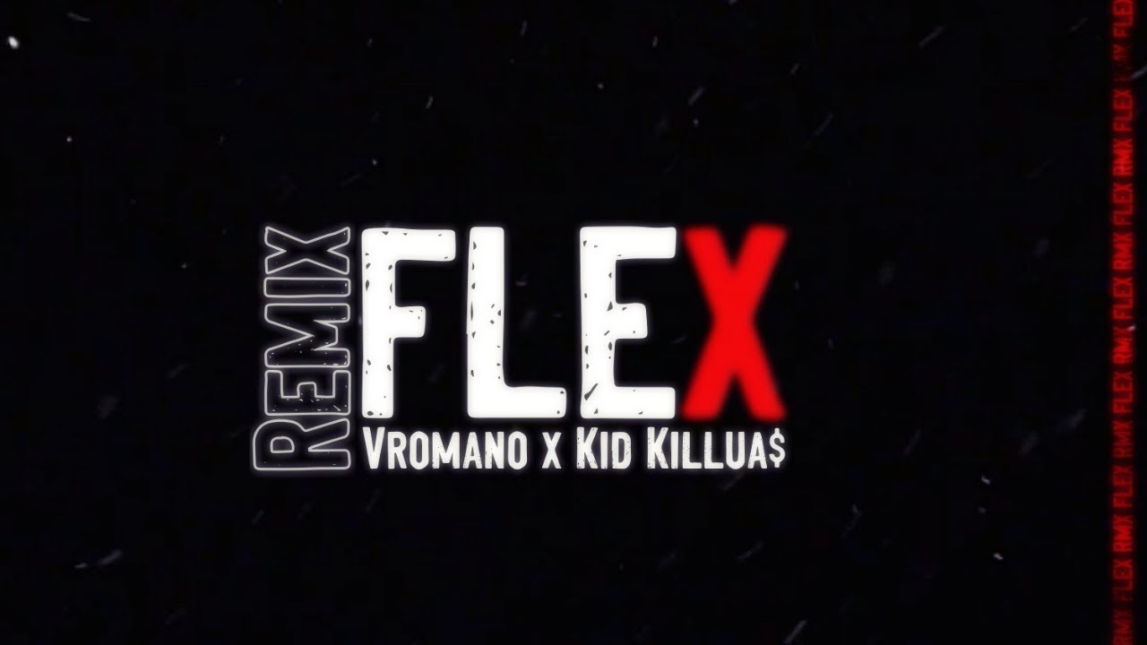 Kid Killua$ - Flex (Vromano Remix)
