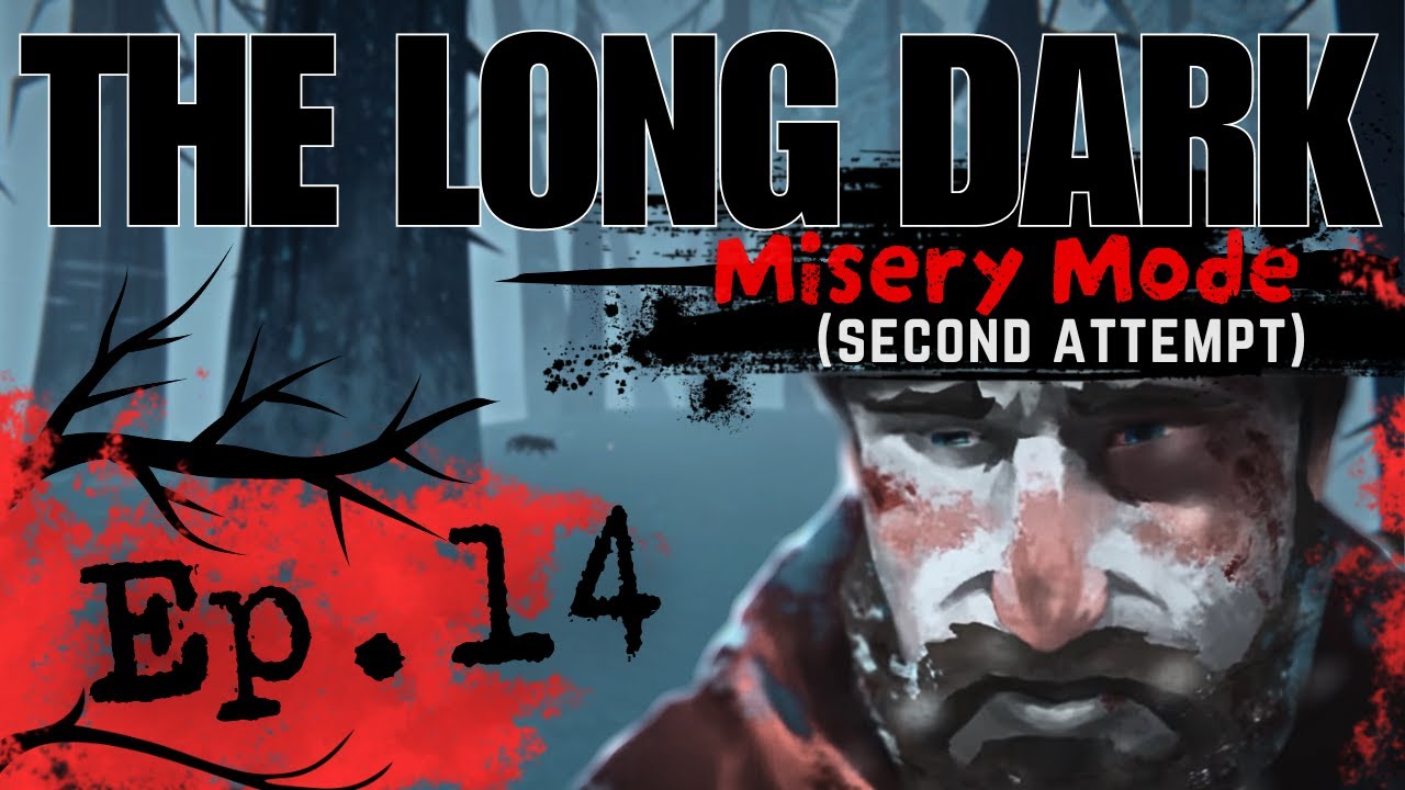 The Long Dark | Misery Mode | Second Attempt | Ep. 14
