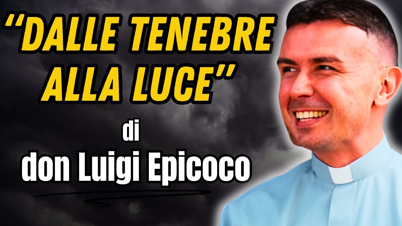 Dalle tenebre alla luce: l’amore che trasforma | Don Luigi Maria Epicoco