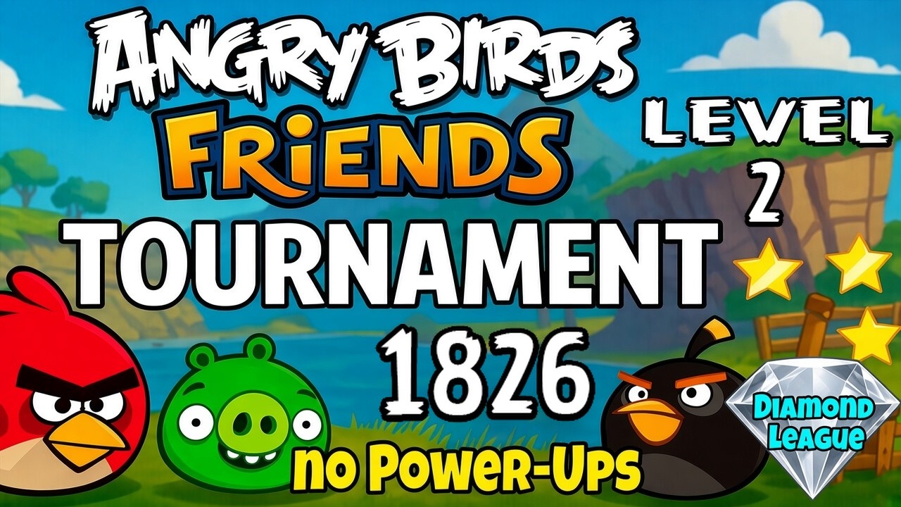 Angry Birds Friends Levels 2 Tournament 1826 no Power-Ups Perfect Score Strategy (23.09.2026)