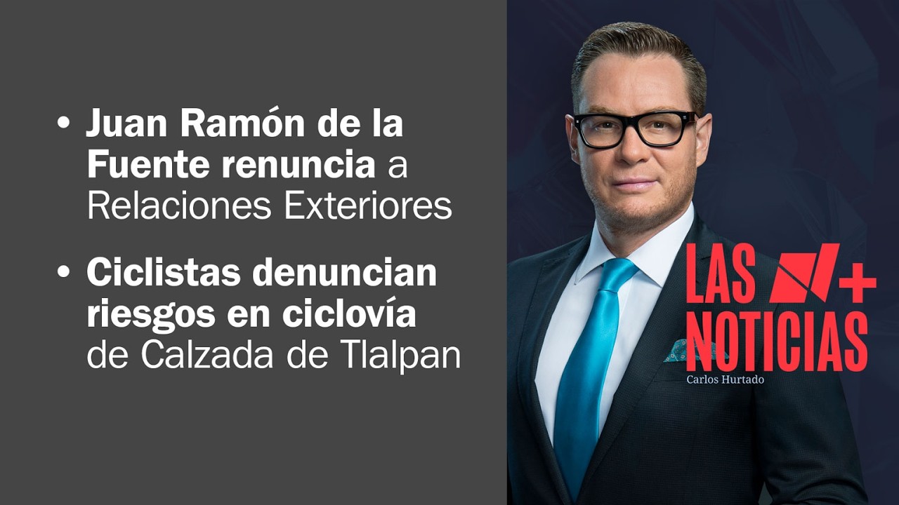 Renuncia Juan Ram&oacute;n de la Fuente a la SRE | Las Noticias - 2 de abril de 2026