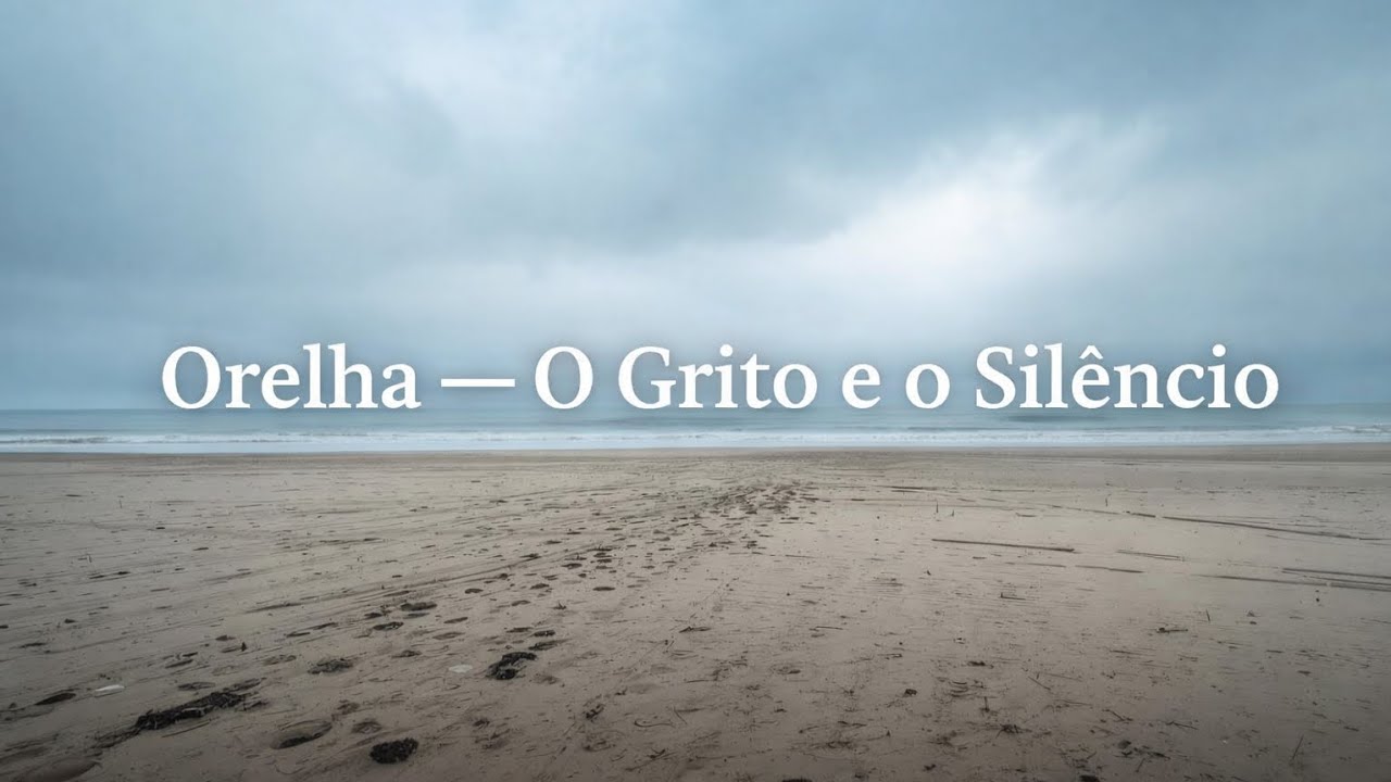 Orelha — O Grito e o Silêncio