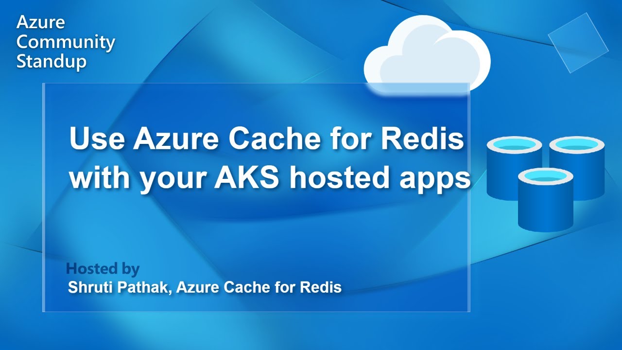 Azure Cache for Redis Community Standup - Use Azure Cache for Redis with AKS hosted applications