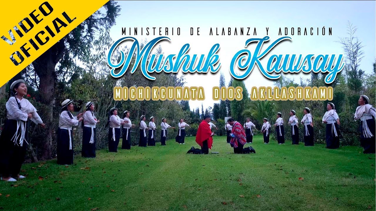 M.A.A.  Mushuk Kawsay - Michikcunata Dios Akllashkami (Video Oficial)